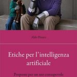 ''Etiche per l'intelligenza artificiale'' di Aldo Pisano